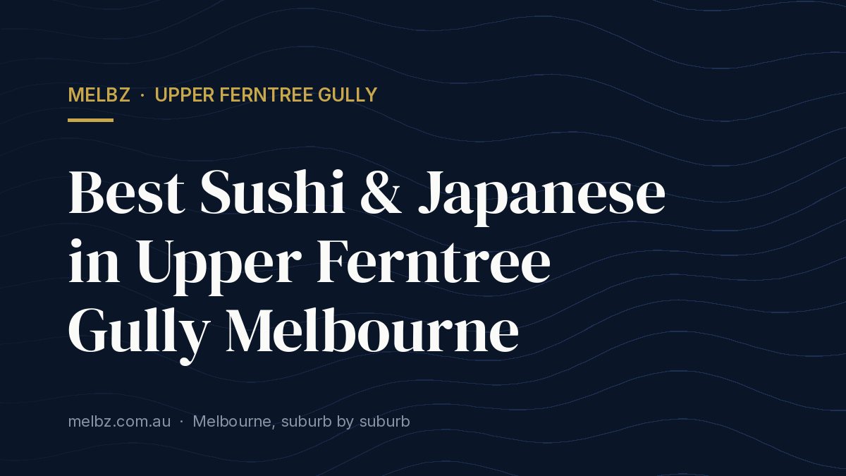 Title card: Best Sushi & Japanese in Upper Ferntree Gully Melbourne