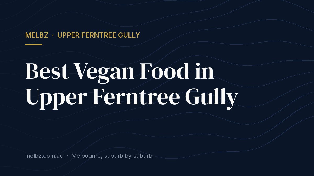 Title card: Best Vegan Food in Upper Ferntree Gully