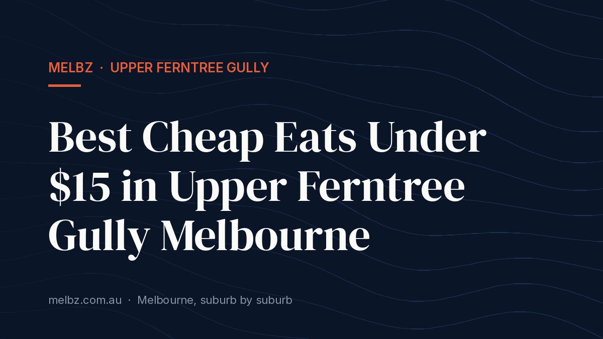 Title card: Best Cheap Eats Under $15 in Upper Ferntree Gully Melbourne