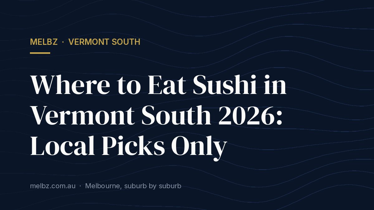Title card: Where to Eat Sushi in Vermont South 2026: Local Picks Only