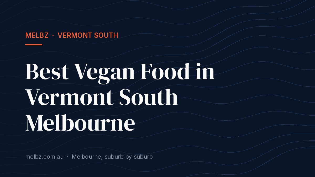 Title card: Best Vegan Food in Vermont South Melbourne