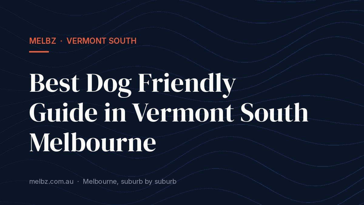 Title card: Best Dog Friendly Guide in Vermont South Melbourne