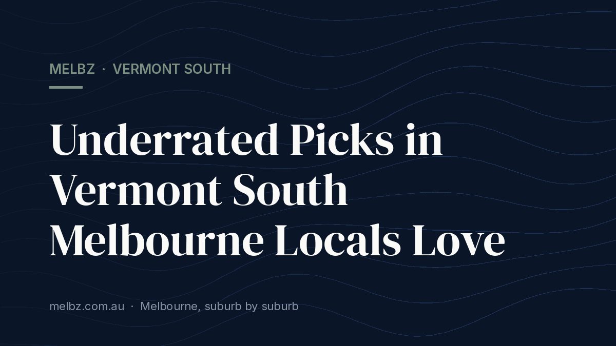 Title card: Underrated Picks in Vermont South Melbourne Locals Love