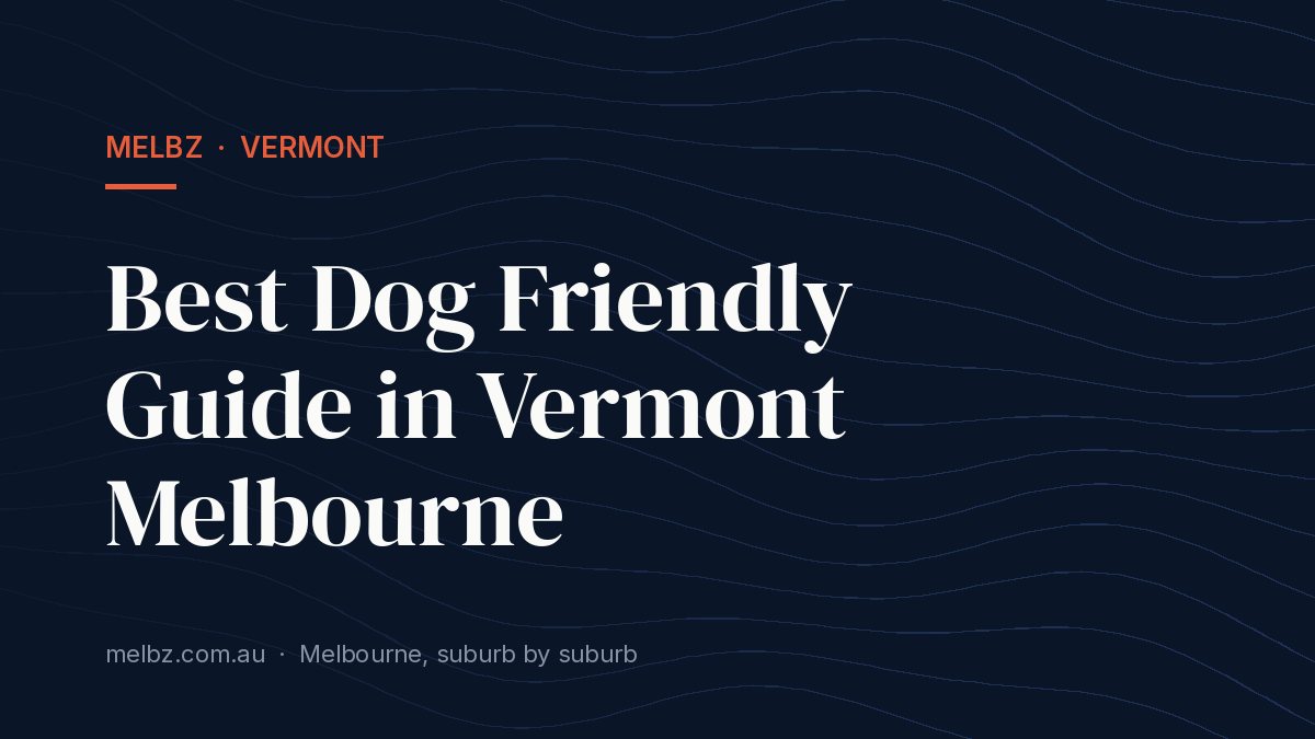 Title card: Best Dog Friendly Guide in Vermont Melbourne