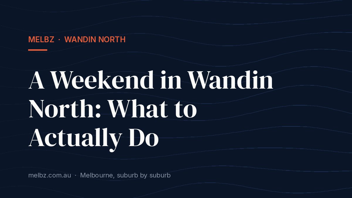 Title card: A Weekend in Wandin North: What to Actually Do