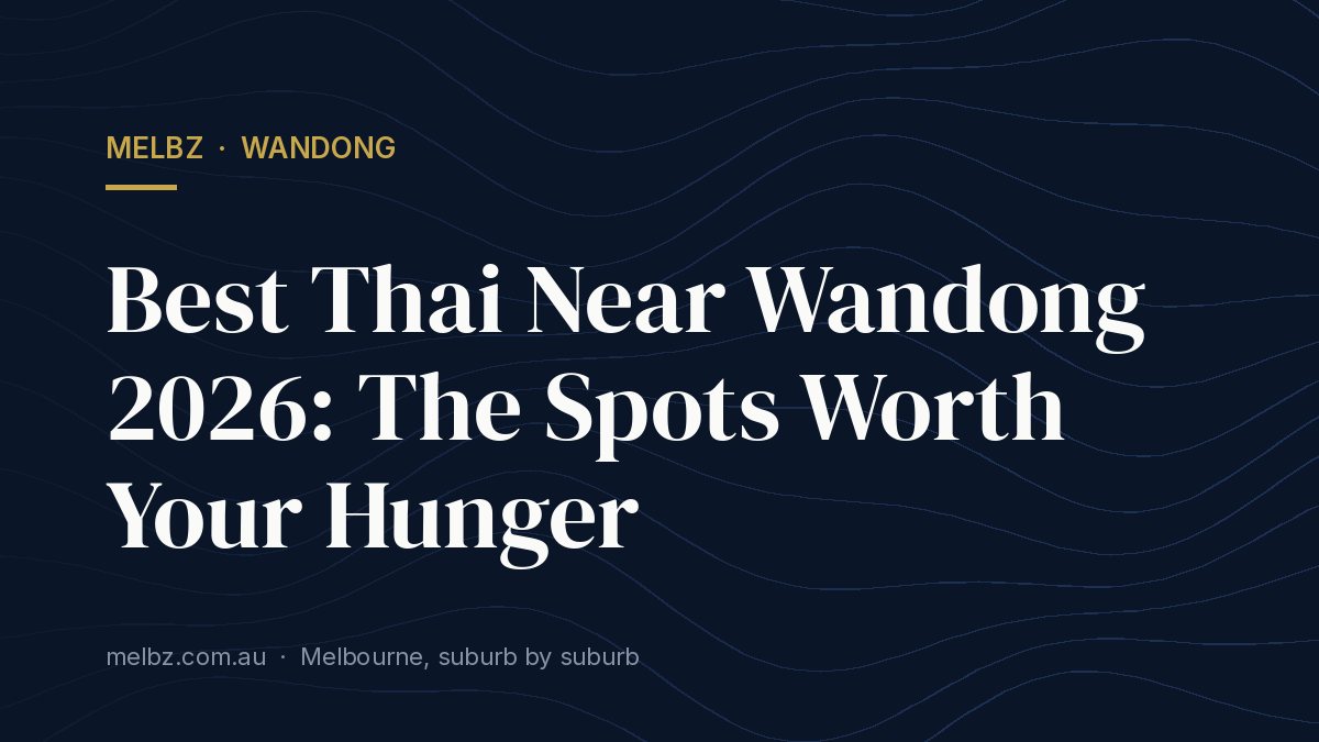 Title card: Best Thai Near Wandong 2026: The Spots Worth Your Hunger