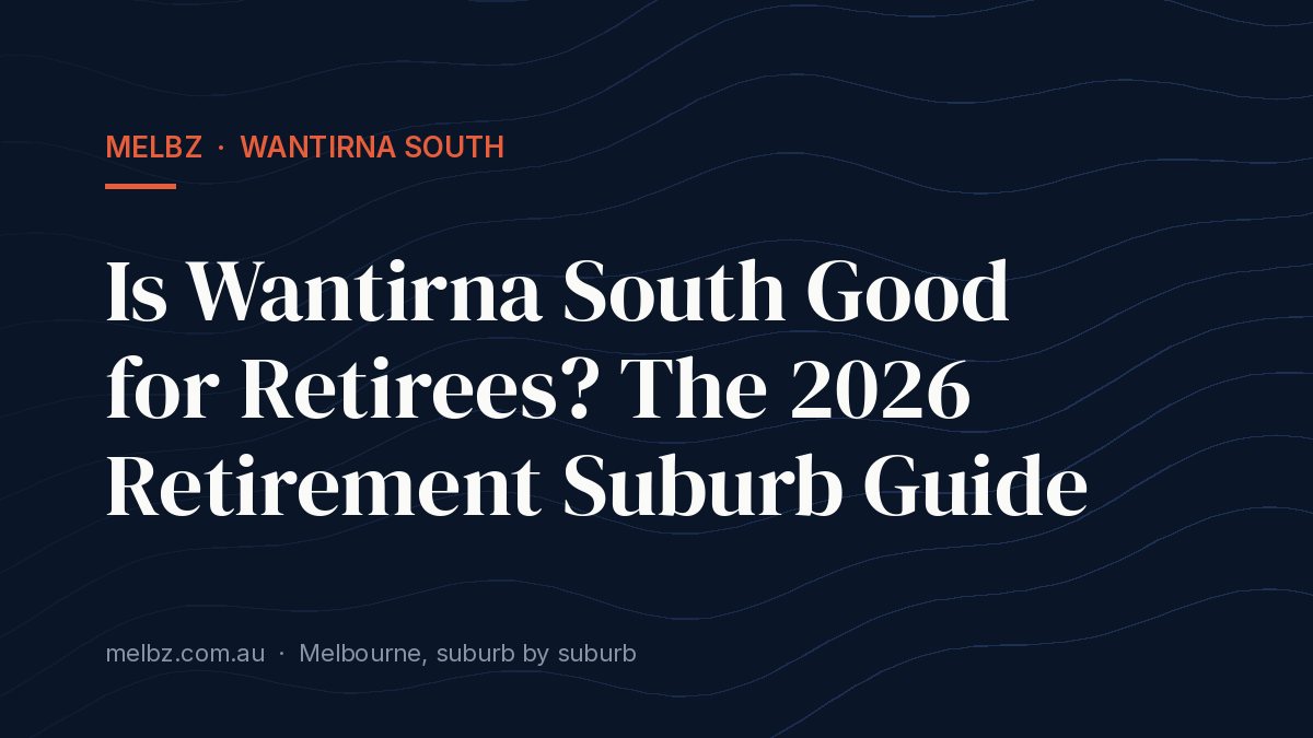 Title card: Is Wantirna South Good for Retirees? The 2026 Retirement Suburb Guide