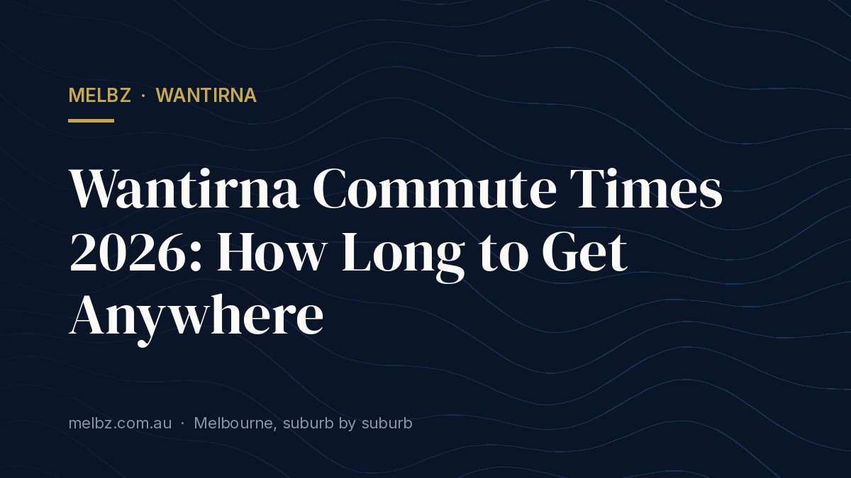 Title card: Wantirna Commute Times 2026: How Long to Get Anywhere