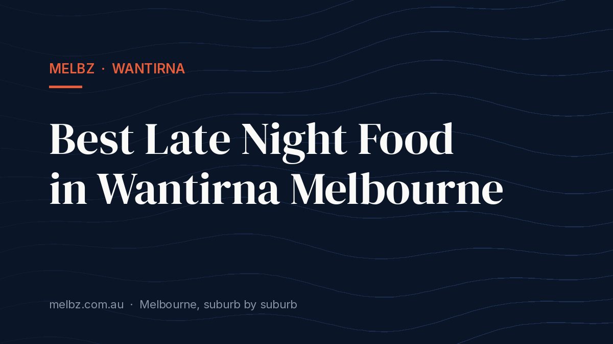 Title card: Best Late Night Food in Wantirna Melbourne