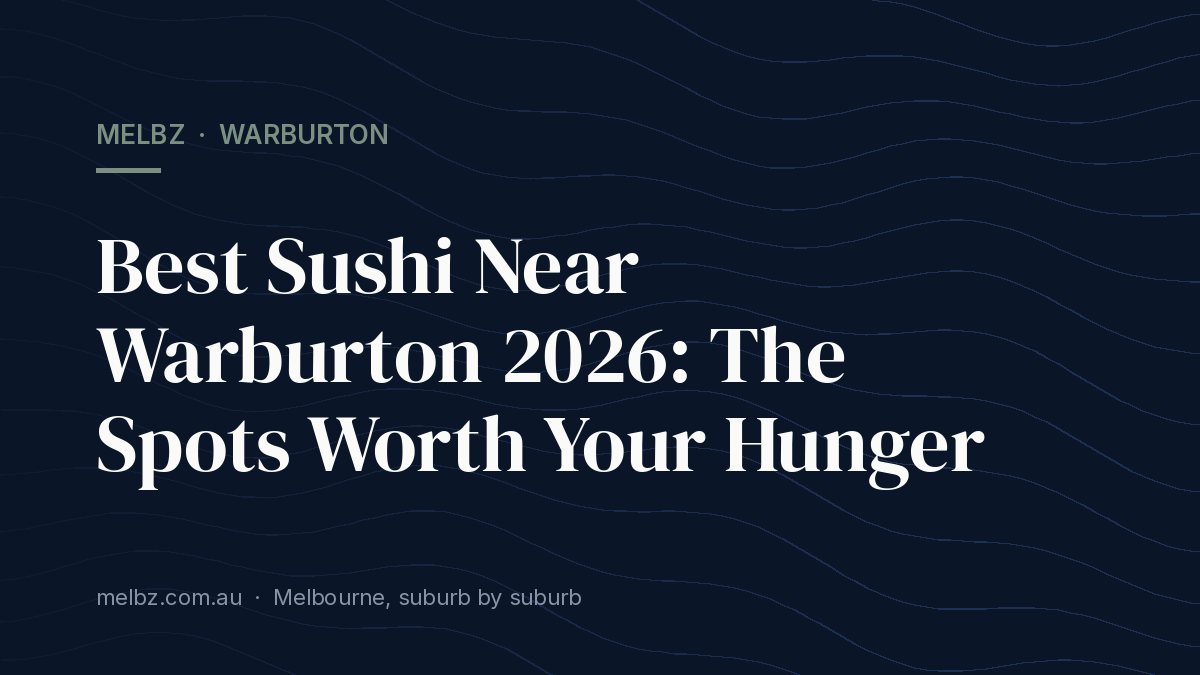 Title card: Best Sushi Near Warburton 2026: The Spots Worth Your Hunger