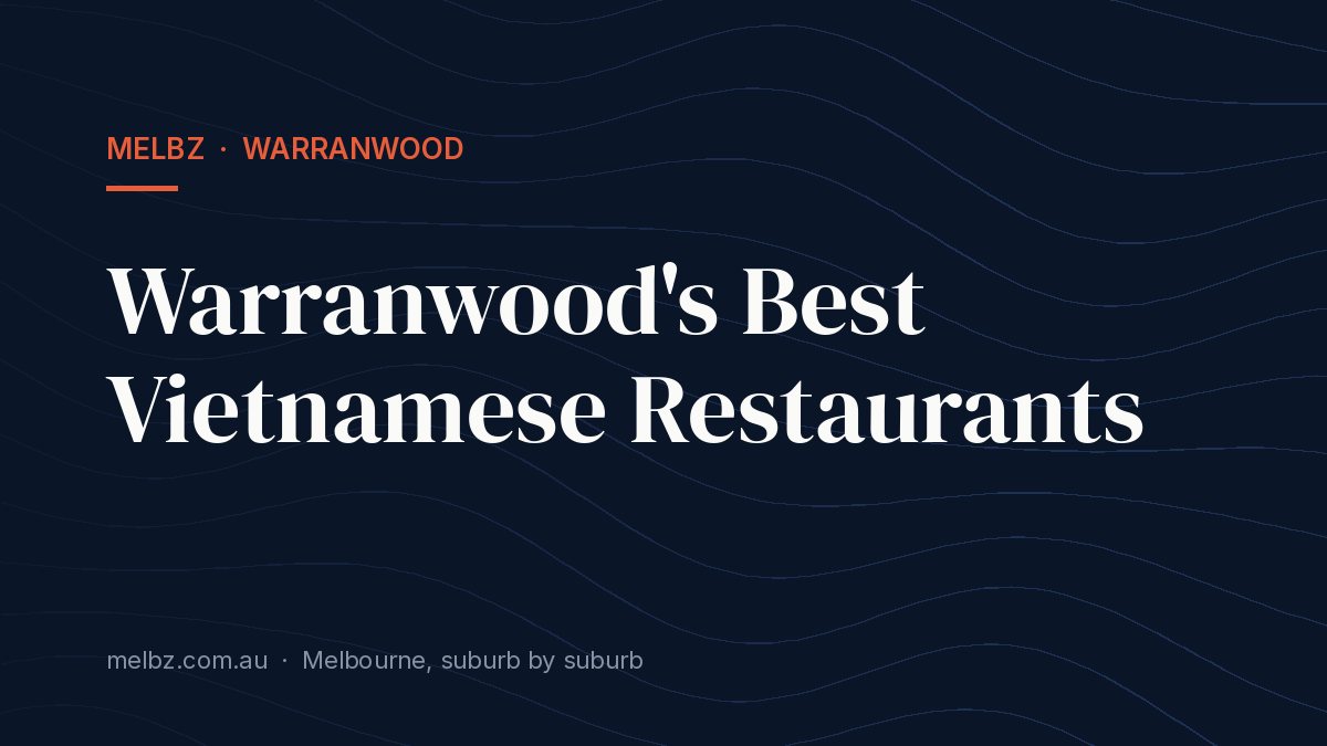 Title card: Warranwood's Best Vietnamese Restaurants