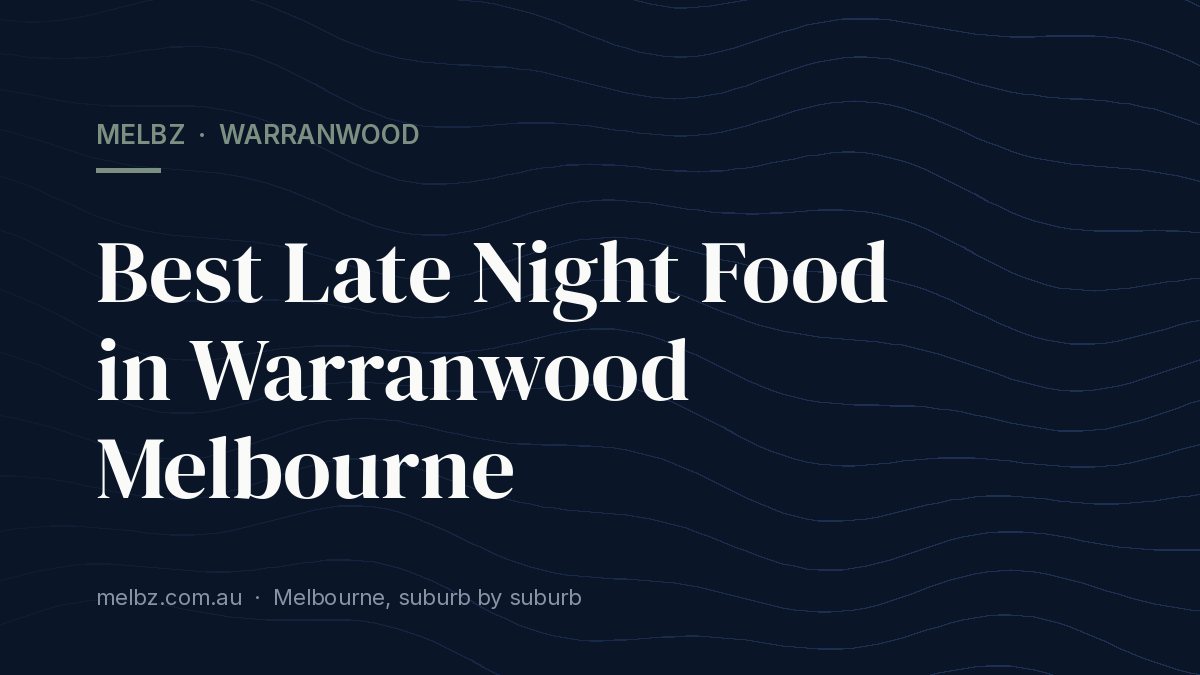 Title card: Best Late Night Food in Warranwood Melbourne