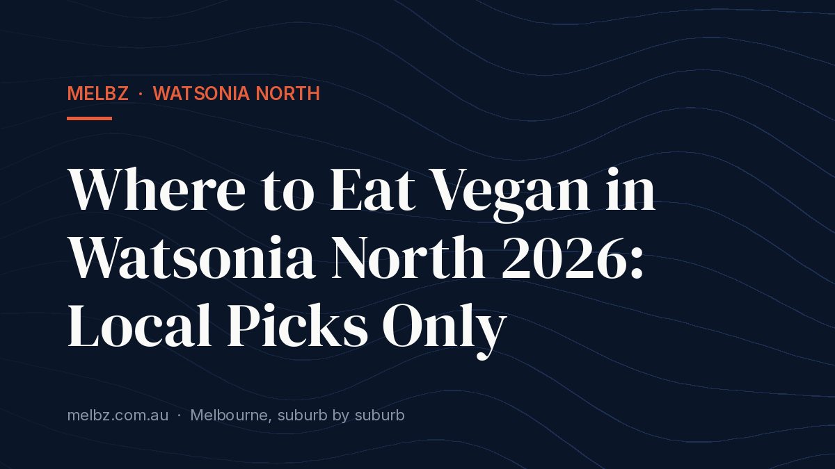 Title card: Where to Eat Vegan in Watsonia North 2026: Local Picks Only