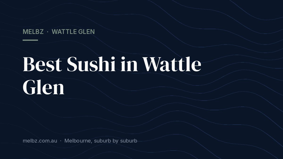 Title card: Best Sushi in Wattle Glen