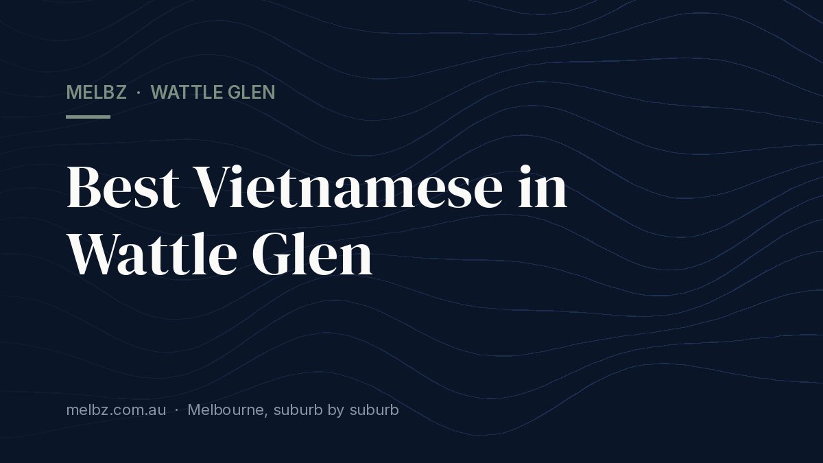 Title card: Best Vietnamese in Wattle Glen