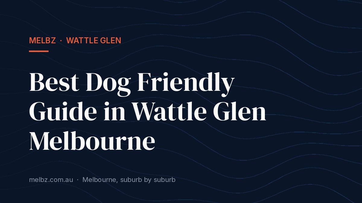 Title card: Best Dog Friendly Guide in Wattle Glen Melbourne