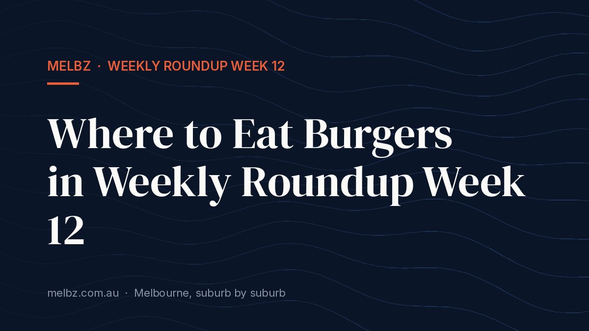 Title card: Where to Eat Burgers in Weekly Roundup Week 12