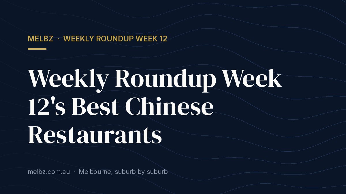 Title card: Weekly Roundup Week 12's Best Chinese Restaurants
