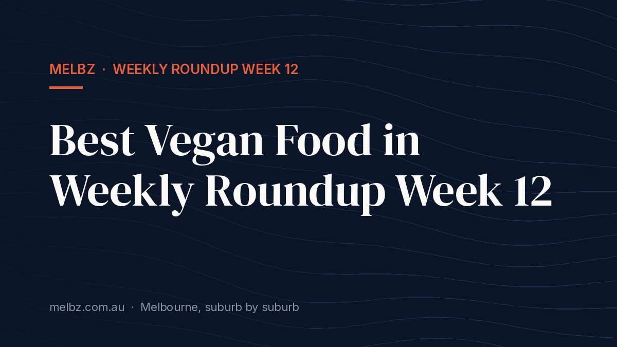 Title card: Best Vegan Food in Weekly Roundup Week 12