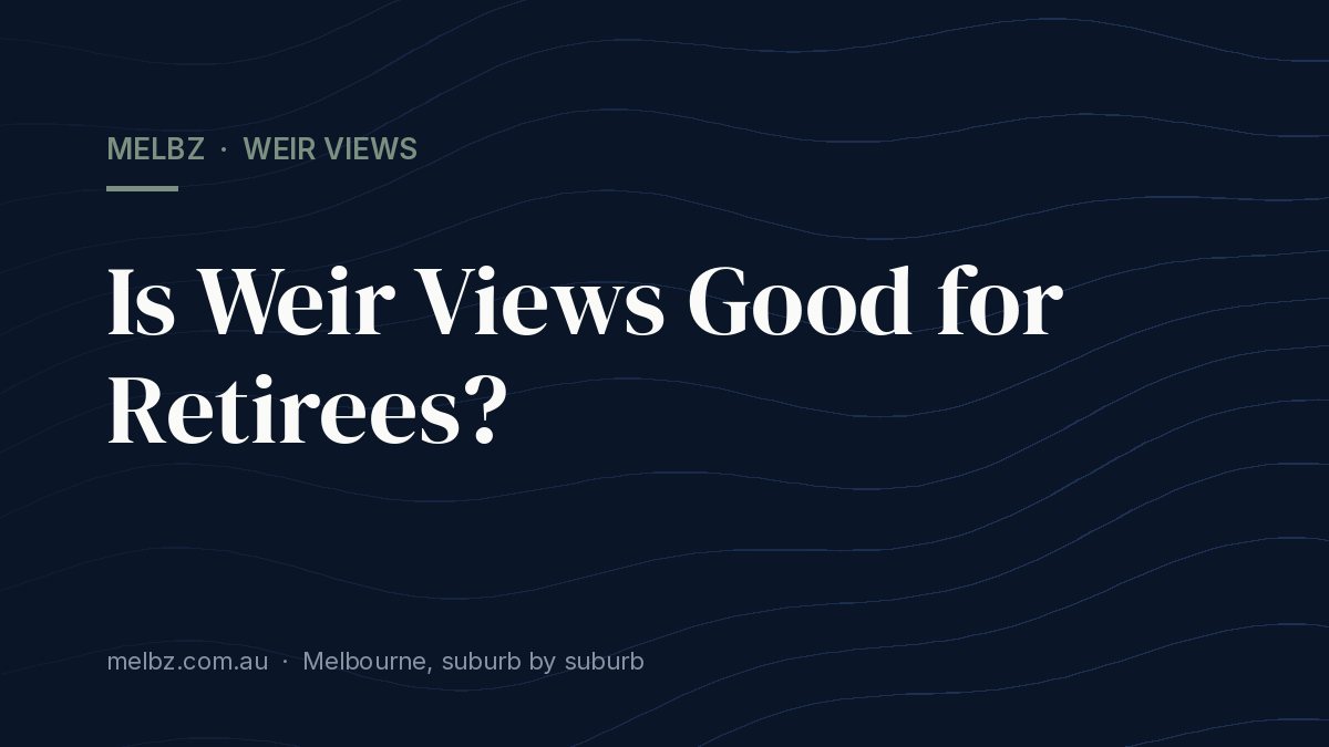 Title card: Is Weir Views Good for Retirees?