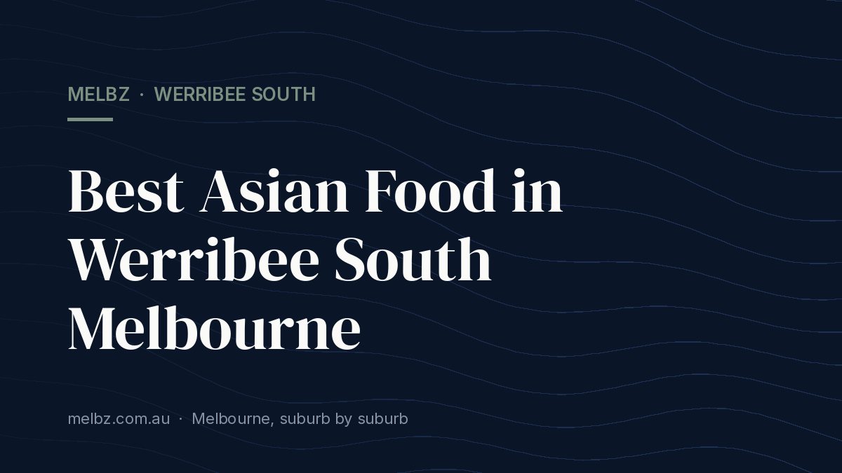 Title card: Best Asian Food in Werribee South Melbourne