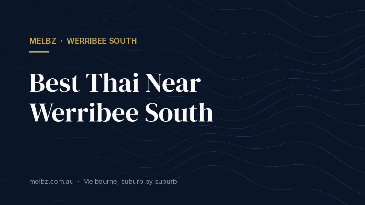 Title card: Best Thai Near Werribee South