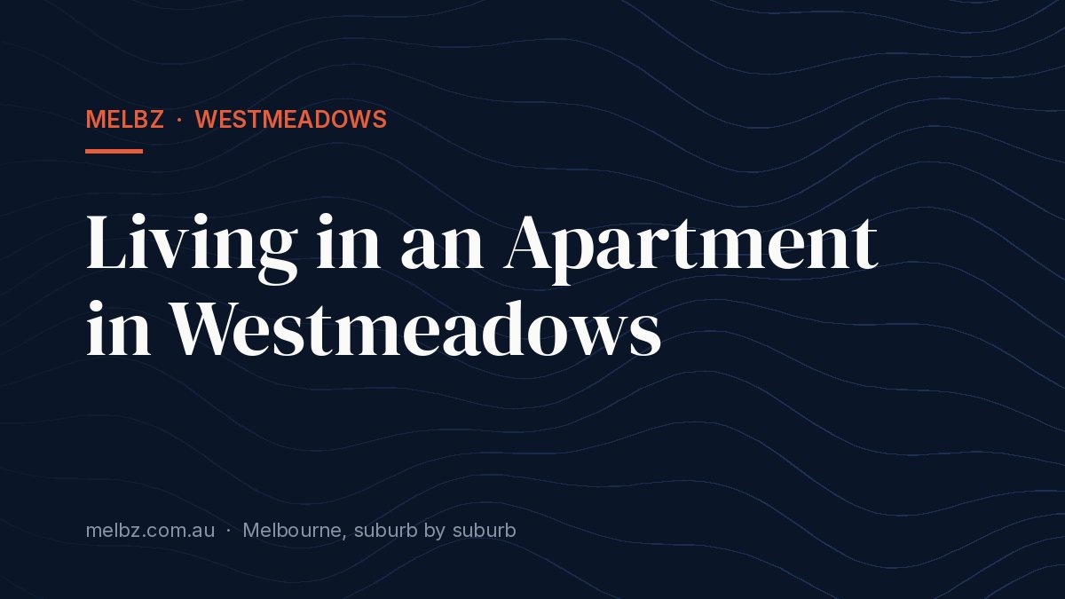 Title card: Living in an Apartment in Westmeadows