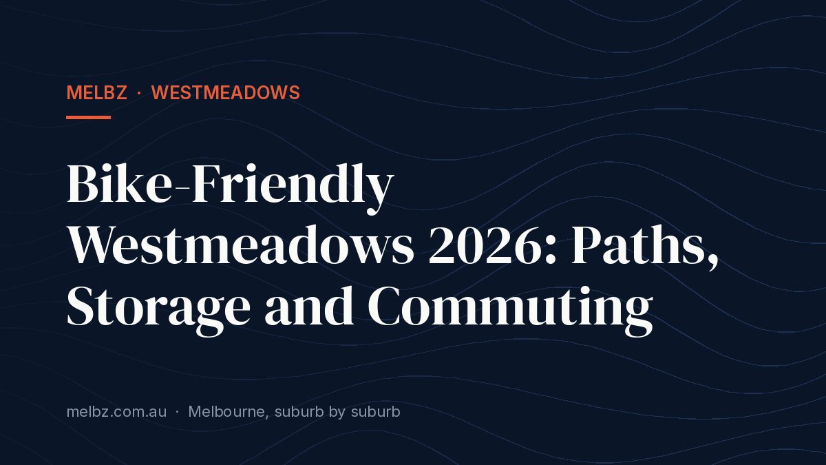 Title card: Bike-Friendly Westmeadows 2026: Paths, Storage and Commuting