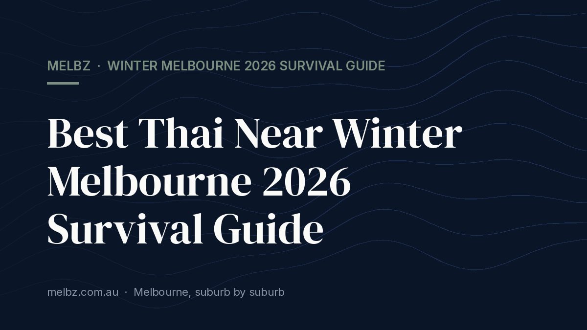 Title card: Best Thai Near Winter Melbourne 2026 Survival Guide