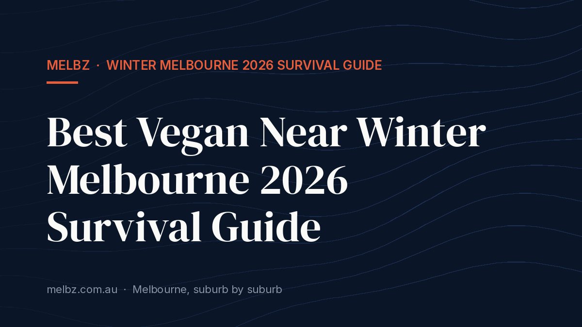 Title card: Best Vegan Near Winter Melbourne 2026 Survival Guide
