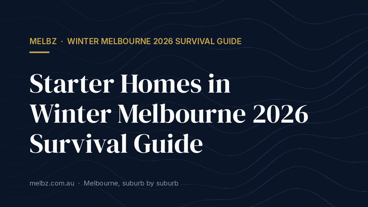 Title card: Starter Homes in Winter Melbourne 2026 Survival Guide
