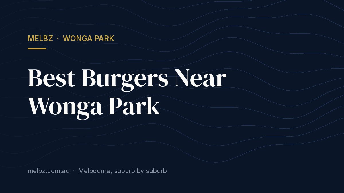 Title card: Best Burgers Near Wonga Park