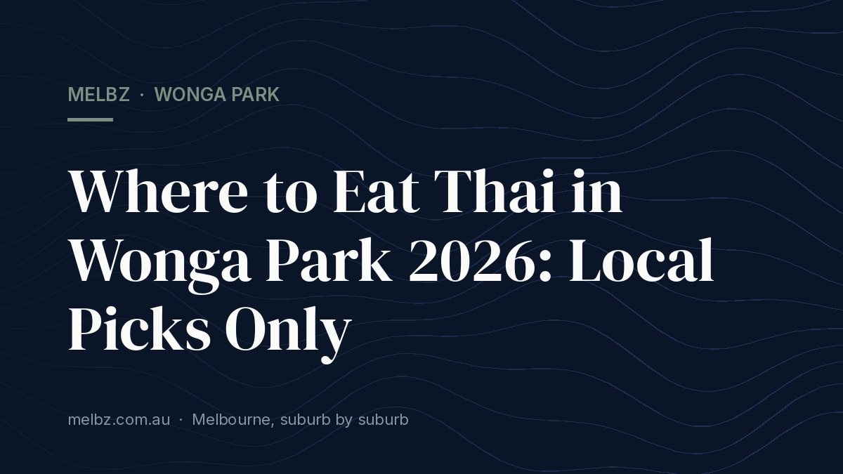Title card: Where to Eat Thai in Wonga Park 2026: Local Picks Only