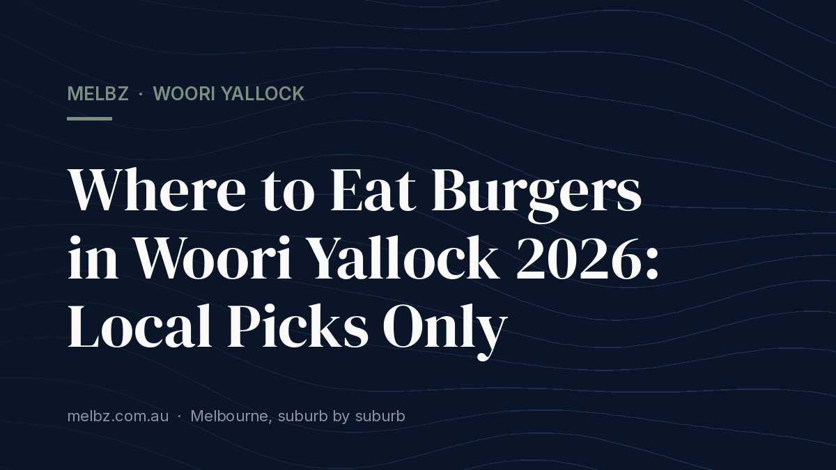 Title card: Where to Eat Burgers in Woori Yallock 2026: Local Picks Only