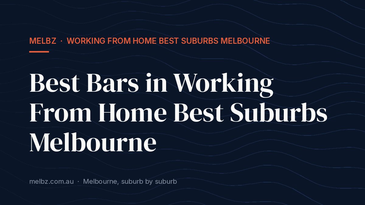 Title card: Best Bars in Working From Home Best Suburbs Melbourne