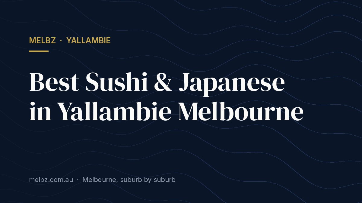 Title card: Best Sushi & Japanese in Yallambie Melbourne