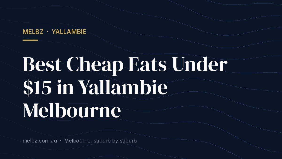 Title card: Best Cheap Eats Under $15 in Yallambie Melbourne