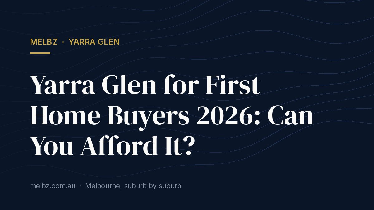 Title card: Yarra Glen for First Home Buyers 2026: Can You Afford It?