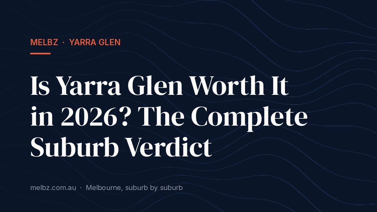 Title card: Is Yarra Glen Worth It in 2026? The Complete Suburb Verdict
