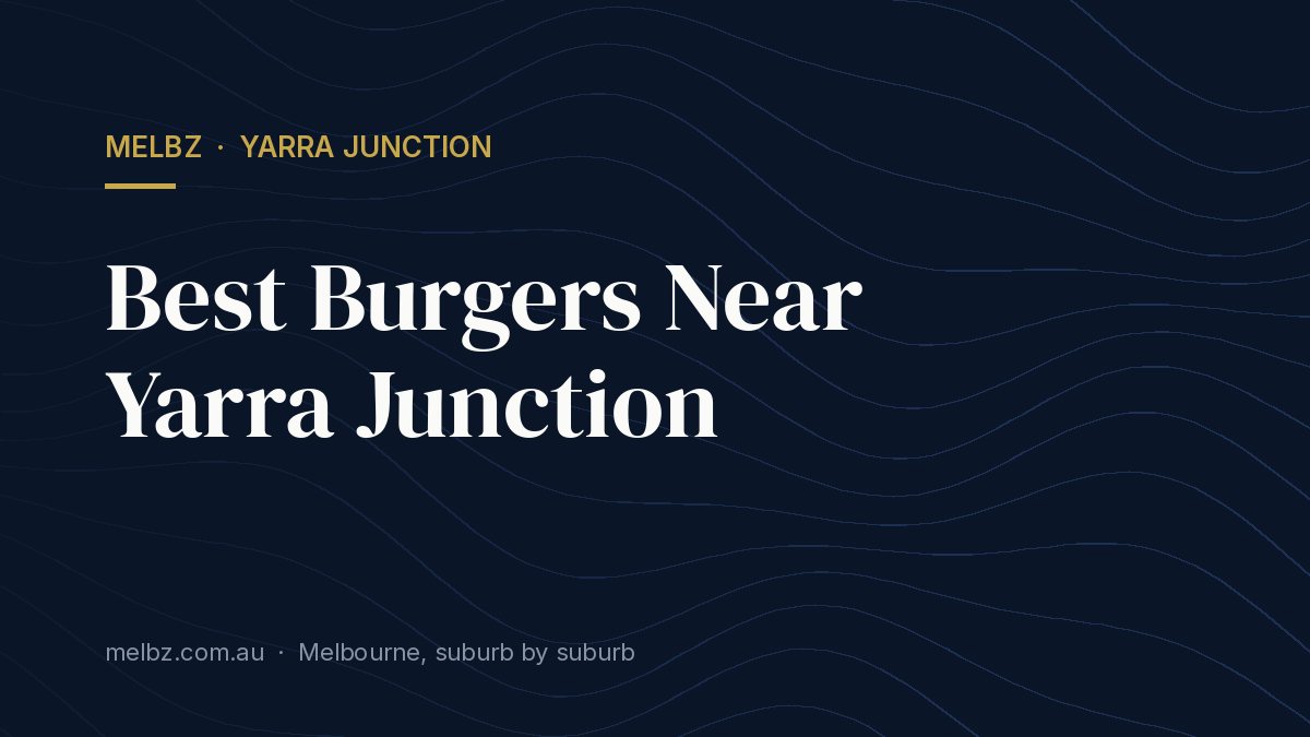 Title card: Best Burgers Near Yarra Junction