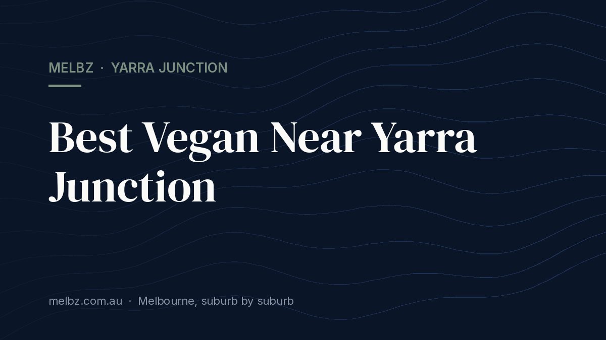 Title card: Best Vegan Near Yarra Junction