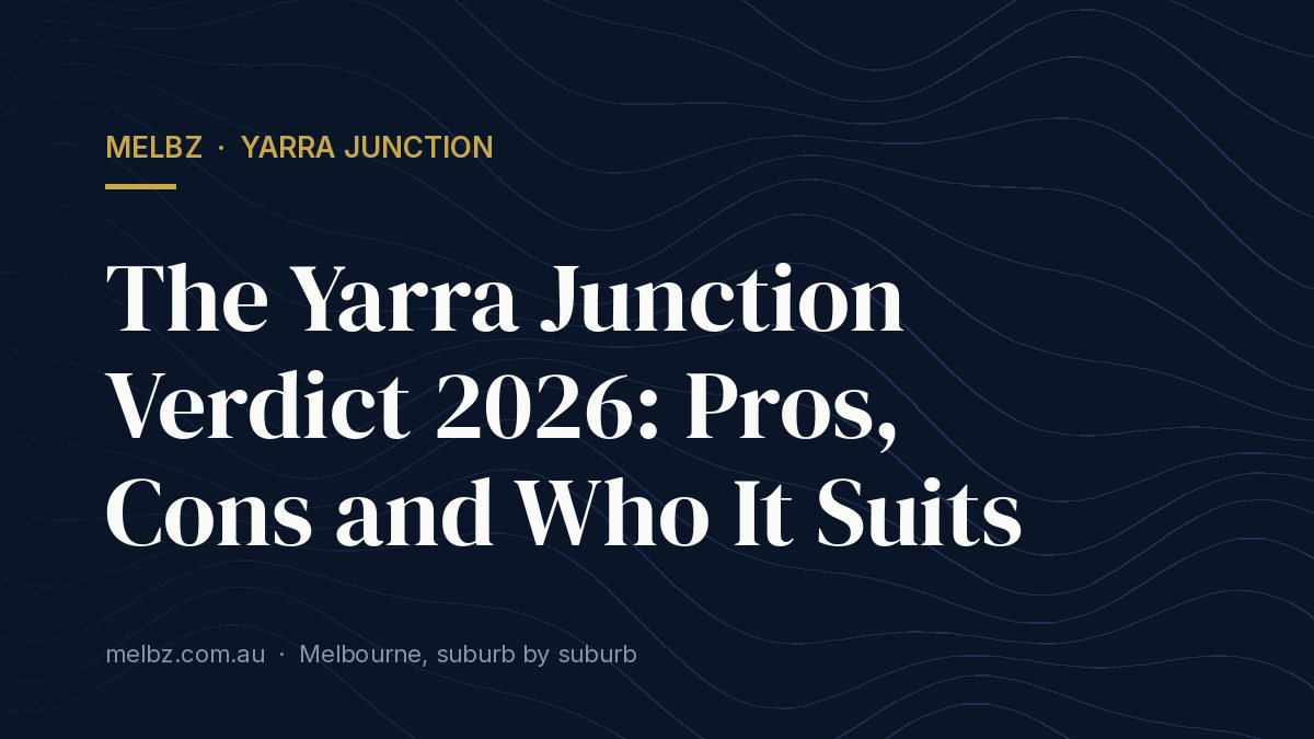 Title card: The Yarra Junction Verdict 2026: Pros, Cons and Who It Suits