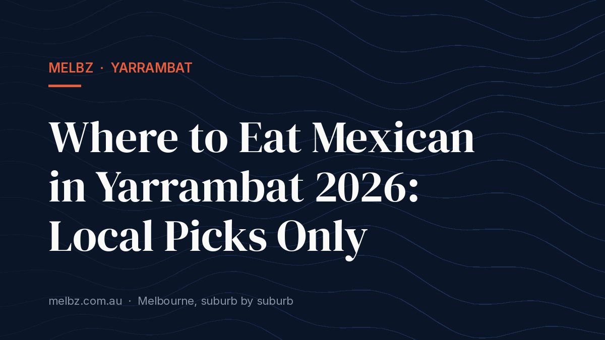 Title card: Where to Eat Mexican in Yarrambat 2026: Local Picks Only