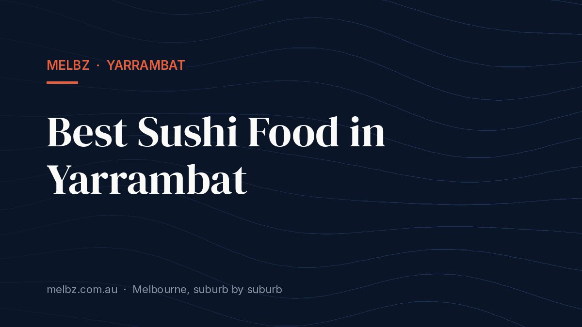 Title card: Best Sushi Food in Yarrambat