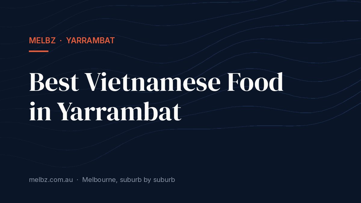 Title card: Best Vietnamese Food in Yarrambat