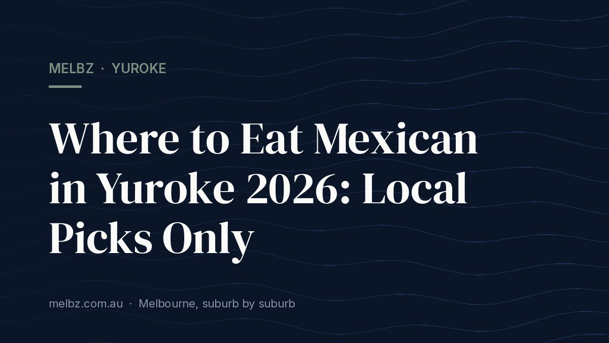 Title card: Where to Eat Mexican in Yuroke 2026: Local Picks Only